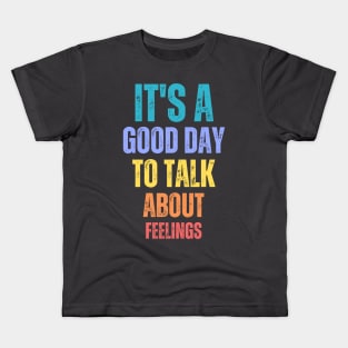 It's A Good Day to Talk About Feelings Funny Mental Health Kids T-Shirt